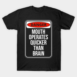Danger Mouth operates quicker than Brain Fun Quote T-Shirt
